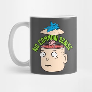 No Common Sense - No Brain Mug